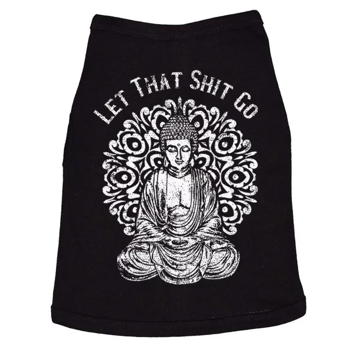 Funny Let That Shit Go Buddha Doggie Tank