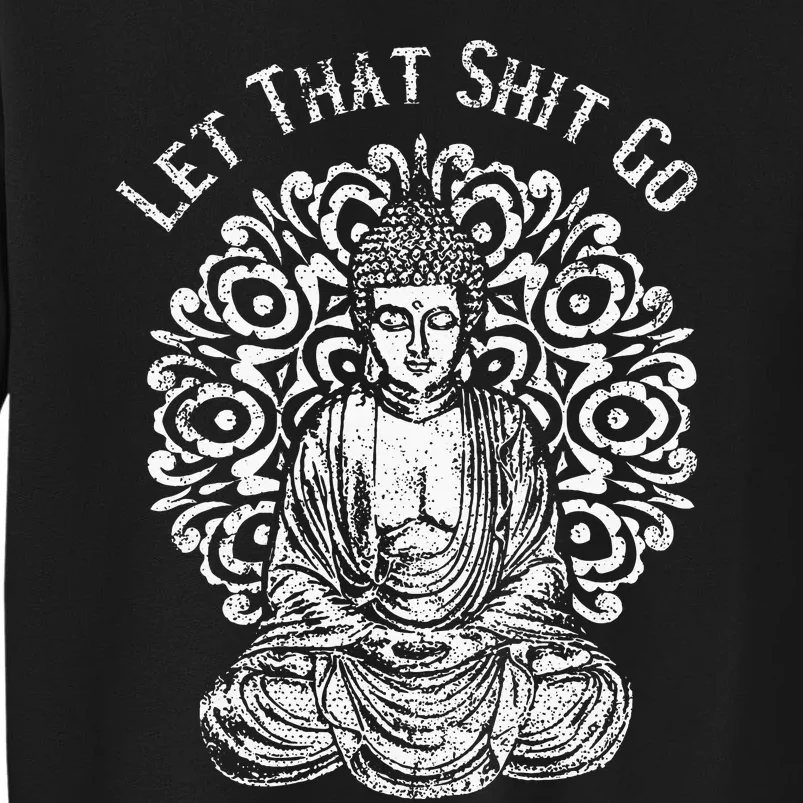 Funny Let That Shit Go Buddha Sweatshirt