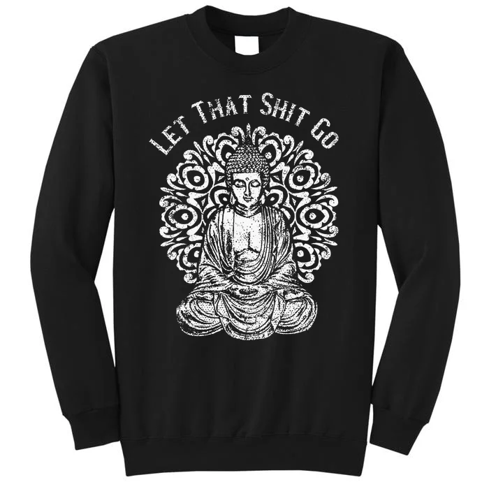 Funny Let That Shit Go Buddha Sweatshirt