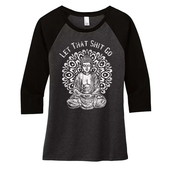 Funny Let That Shit Go Buddha Women's Tri-Blend 3/4-Sleeve Raglan Shirt