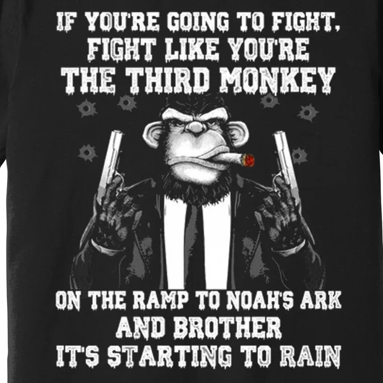 Fight Like The Third Monkey On Noah's Ark Premium T-Shirt