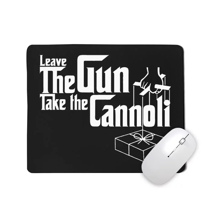 Funny Leave The Gun Take The Cannoli Mousepad