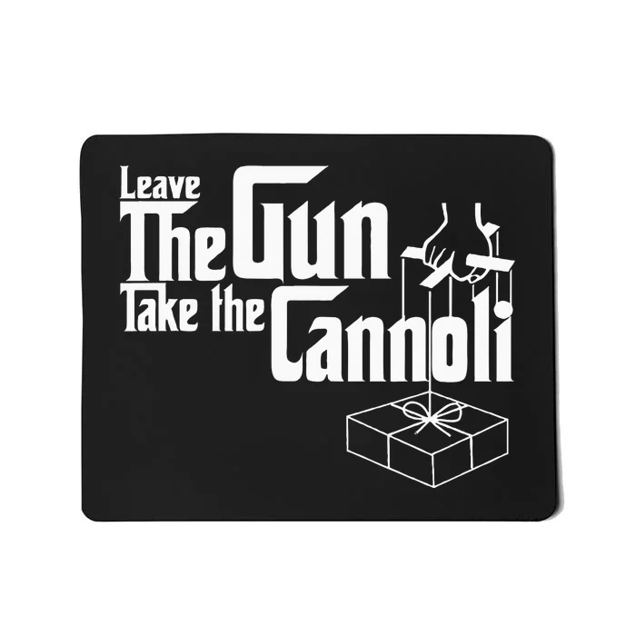 Funny Leave The Gun Take The Cannoli Mousepad