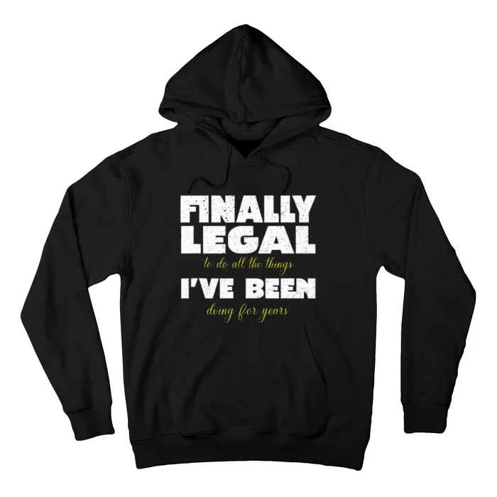 Finally Legal To Do All The Things I've Been Doing For Years Hoodie