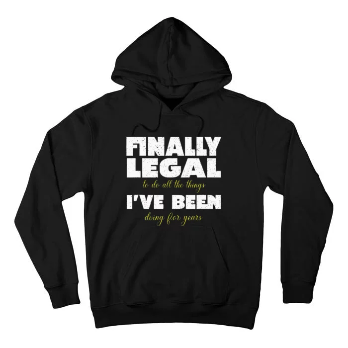 Finally Legal To Do All The Things I've Been Doing For Years Tall Hoodie