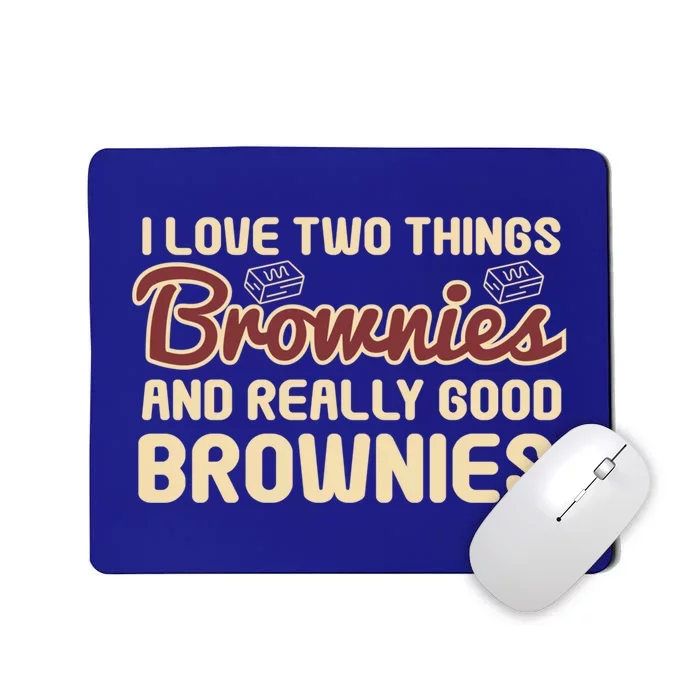 Funny Love Two Things Brownies Cupcake Lovers Gift Mousepad