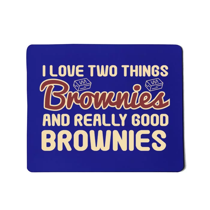 Funny Love Two Things Brownies Cupcake Lovers Gift Mousepad