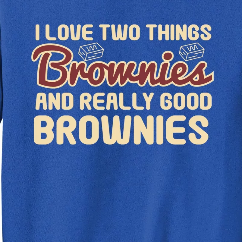 Funny Love Two Things Brownies Cupcake Lovers Gift Tall Sweatshirt