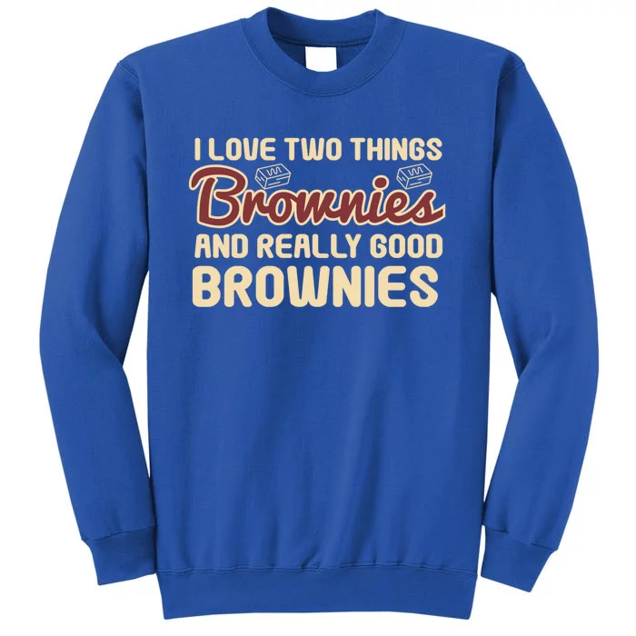 Funny Love Two Things Brownies Cupcake Lovers Gift Tall Sweatshirt