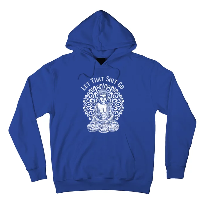 Funny Let That Shit Go Buddha Meaningful Gift Hoodie