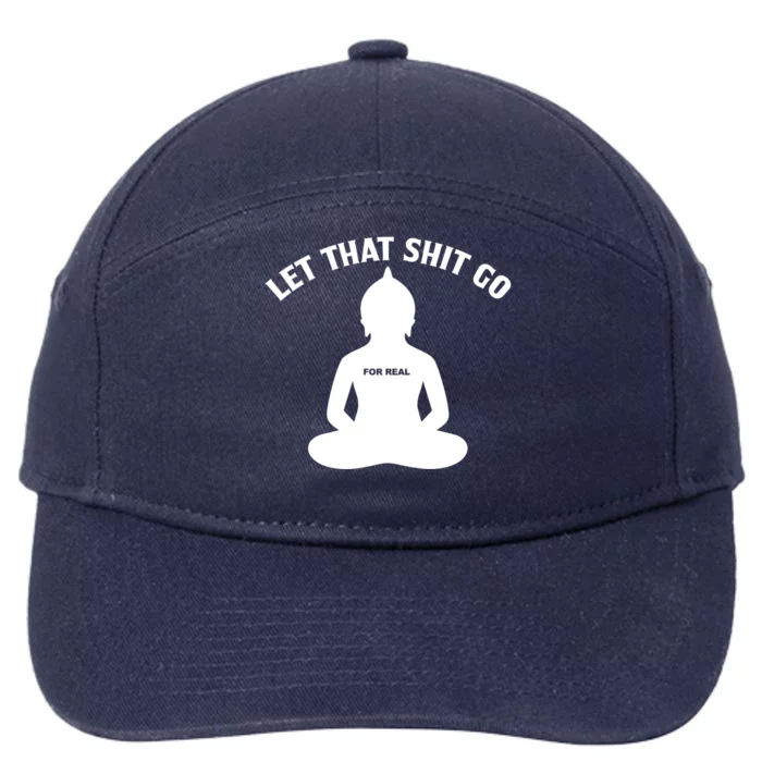 Funny Let That Shit Go For Real Gift 7-Panel Snapback Hat