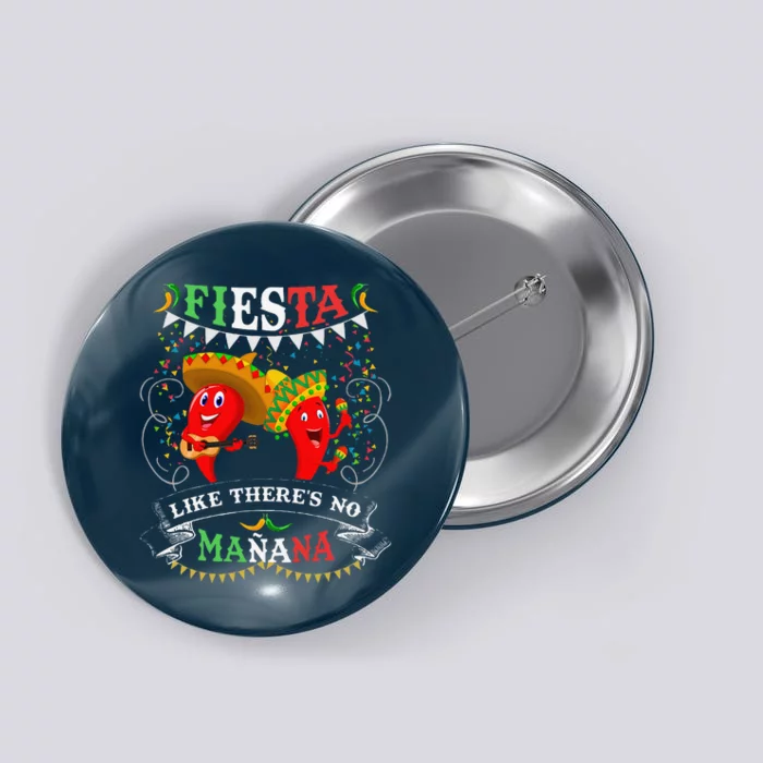 Fiesta Like ThereS No MañAna Cinco De Mayo Button