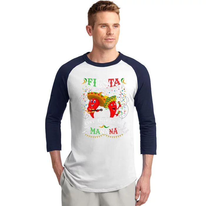 Fiesta Like ThereS No MañAna Cinco De Mayo Baseball Sleeve Shirt