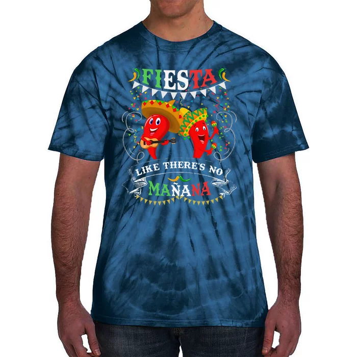 Fiesta Like ThereS No MañAna Cinco De Mayo Tie-Dye T-Shirt