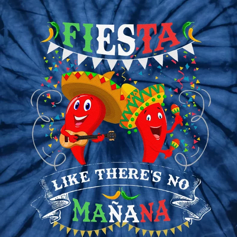 Fiesta Like ThereS No MañAna Cinco De Mayo Tie-Dye T-Shirt