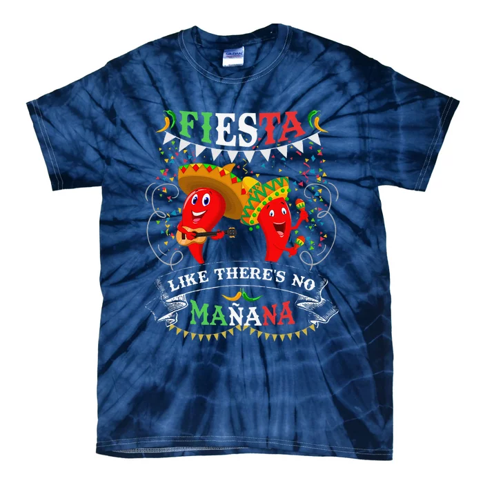 Fiesta Like ThereS No MañAna Cinco De Mayo Tie-Dye T-Shirt