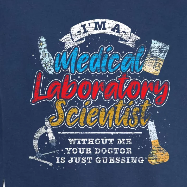 Funny Lab Technologist Medical Laboratory Scientist Garment-Dyed Sweatshirt