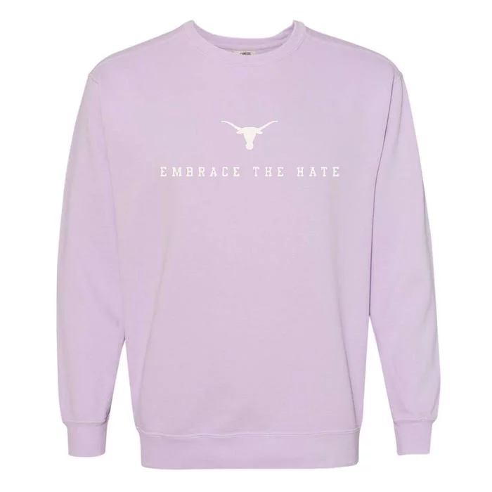 Funny Limited Texas Embrace The Hate Garment-Dyed Sweatshirt