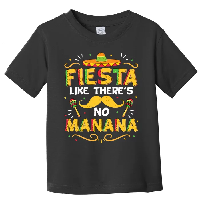 Fiesta Like There's No Manana Toddler T-Shirt