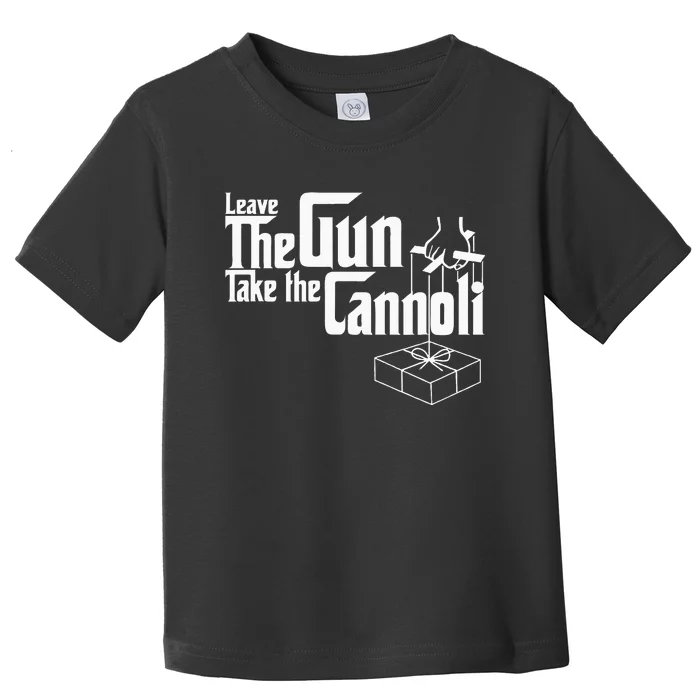 Funny Leave The Gun Take The Cannoli Toddler T-Shirt