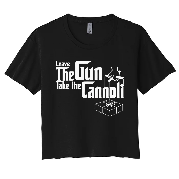 Funny Leave The Gun Take The Cannoli Women's Crop Top Tee