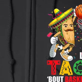 Funny Lets Taco Bout Basketball Mexico Cinco De Mayo Fiesta Full Zip Hoodie