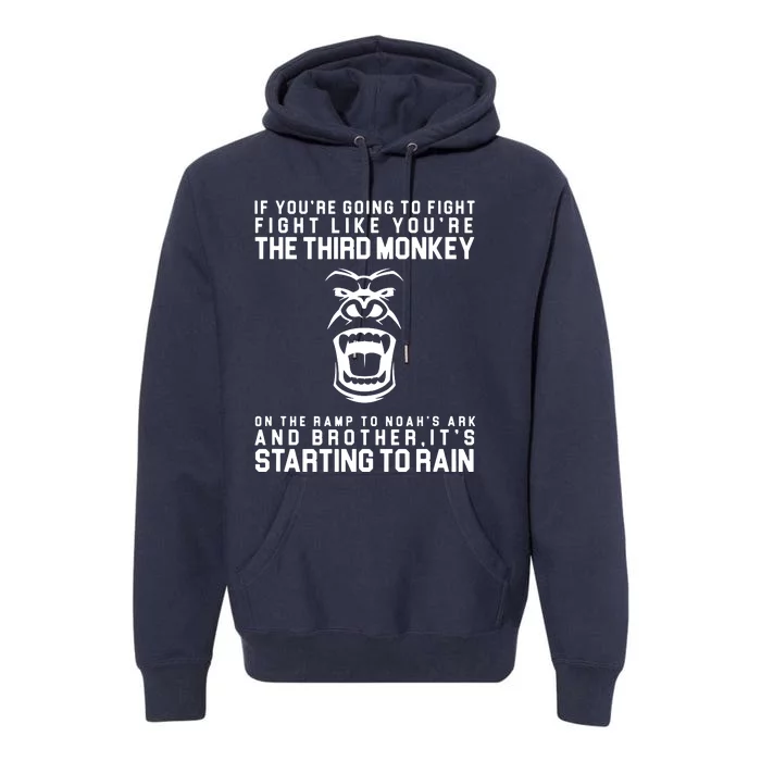 Fight Like The Third Monkey On NoahS Ark Premium Hoodie