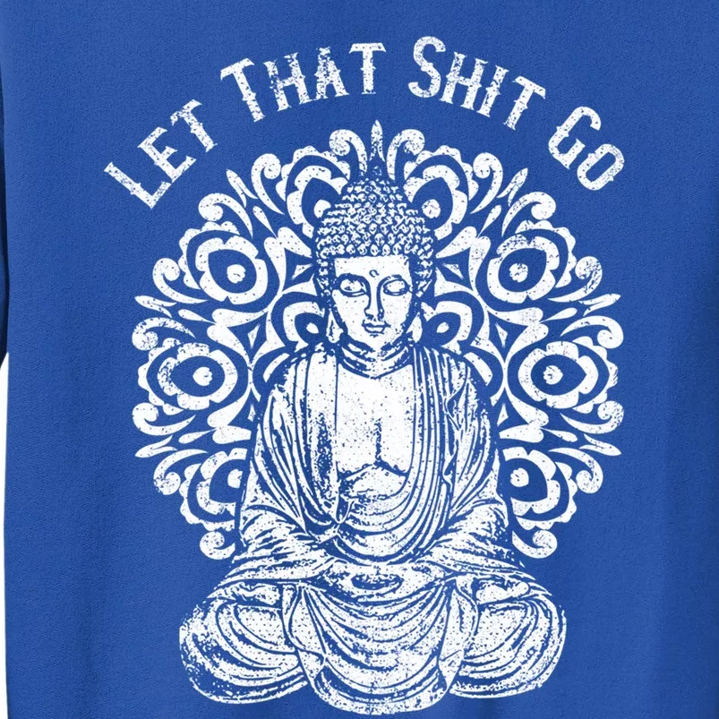 Funny Let That Shit Go Buddha Gift Sweatshirt