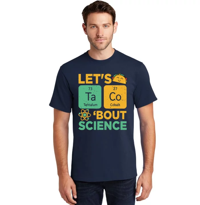 Funny Lets Tacos Bout Scienceshirt Scientist Teacher Tall T-Shirt