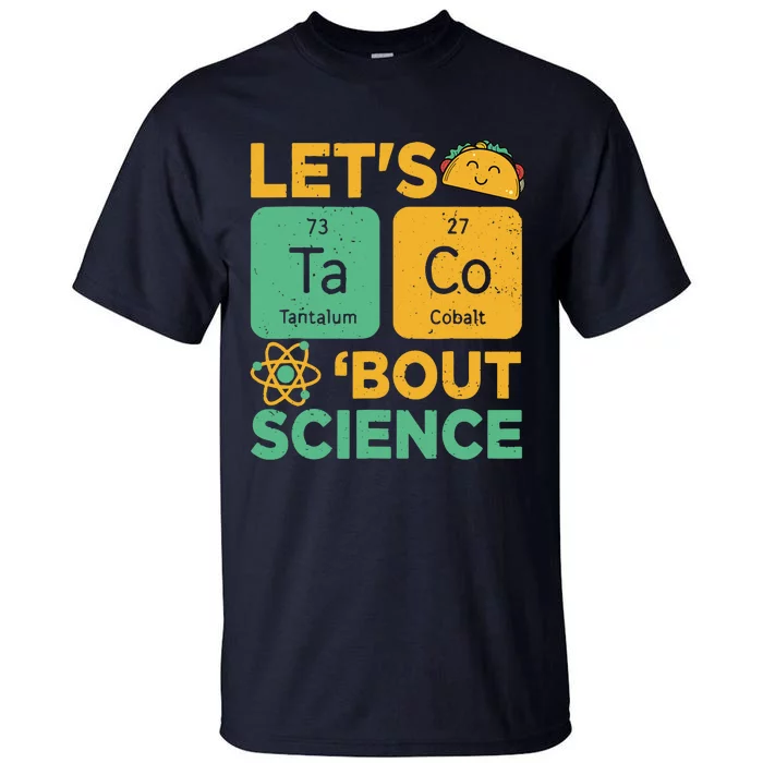 Funny Lets Tacos Bout Scienceshirt Scientist Teacher Tall T-Shirt