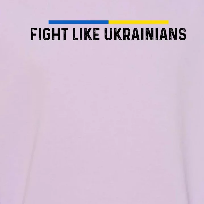 Fight Like Ukrainian Ukraine Flag Support Garment-Dyed Sweatshirt