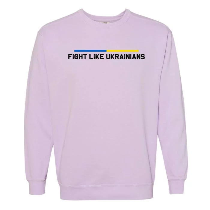 Fight Like Ukrainian Ukraine Flag Support Garment-Dyed Sweatshirt