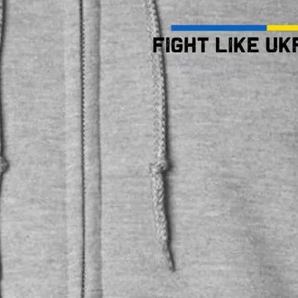 Fight Like Ukrainian Ukraine Flag Support Full Zip Hoodie