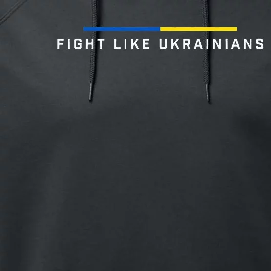 Fight Like Ukrainian Ukraine Flag Support Performance Fleece Hoodie