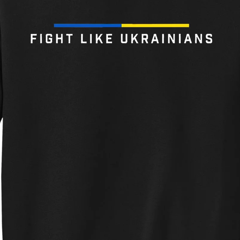 Fight Like Ukrainian Ukraine Flag Support Sweatshirt