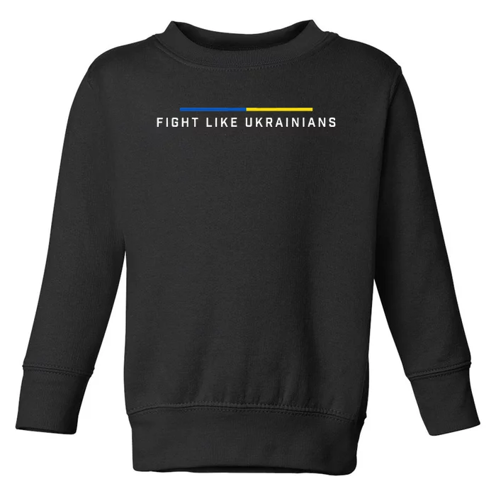 Fight Like Ukrainian Ukraine Flag Support Toddler Sweatshirt