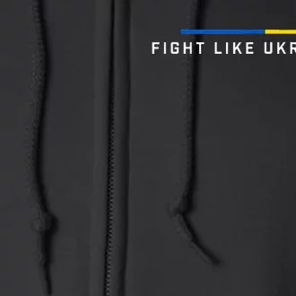 Fight Like Ukrainian Ukraine Flag Support Full Zip Hoodie