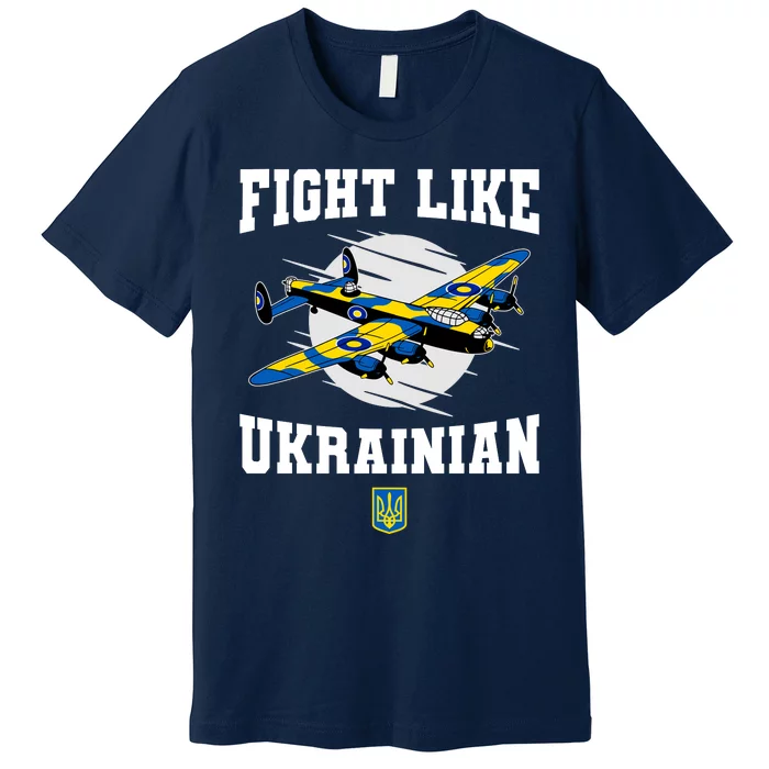 Fight Like Ukrainian I Stand With Ukraine Support Premium T-Shirt