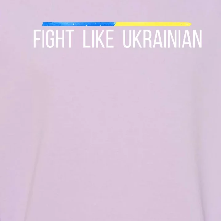 Fight Like Ukrainian Garment-Dyed Sweatshirt