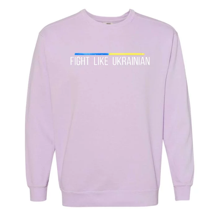 Fight Like Ukrainian Garment-Dyed Sweatshirt