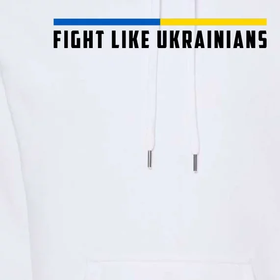 Fight Like Ukrainians Premium Hoodie