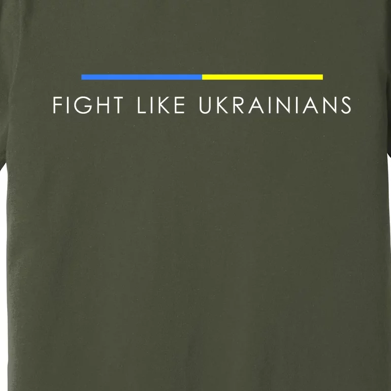 Fight Like Ukrainians Ukraine Ukrainian Premium T-Shirt