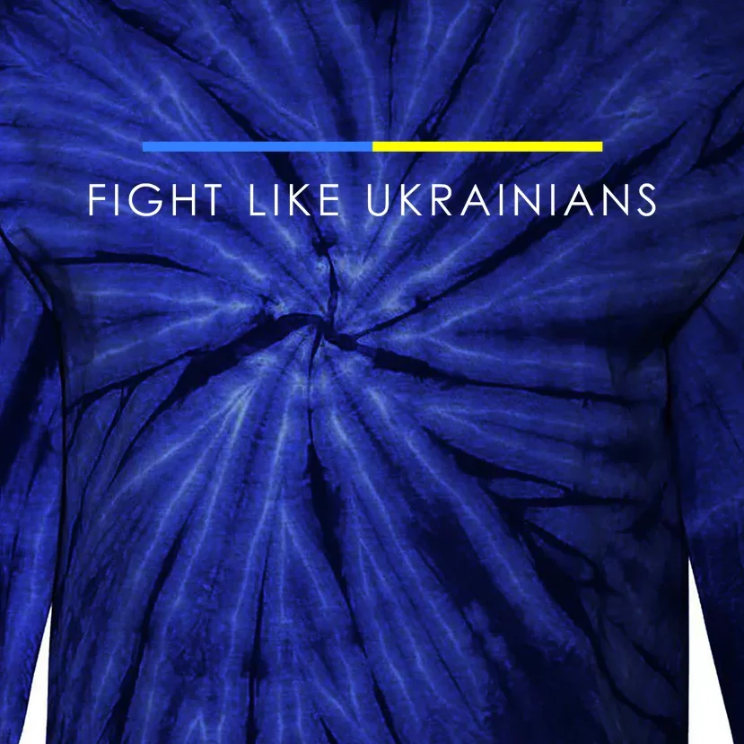 Fight Like Ukrainians Ukraine Ukrainian Tie-Dye Long Sleeve Shirt