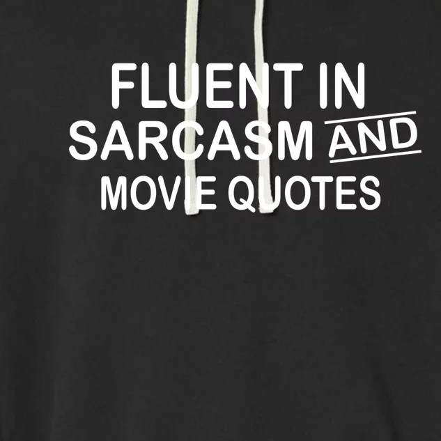 Fluent In Sarcasm And Movie Quotes Garment-Dyed Fleece Hoodie