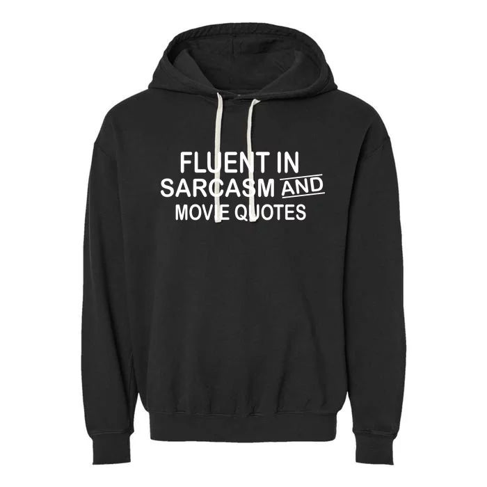 Fluent In Sarcasm And Movie Quotes Garment-Dyed Fleece Hoodie