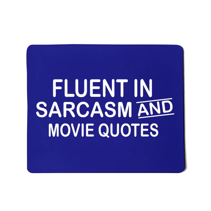 Fluent In Sarcasm And Movie Quotes Mousepad