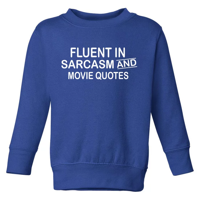 Fluent In Sarcasm And Movie Quotes Toddler Sweatshirt