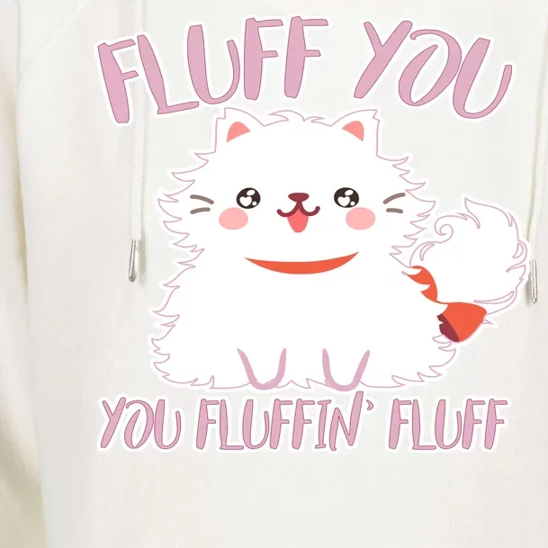 Fluff You You Fluffin Fluff Womens Funnel Neck Pullover Hood