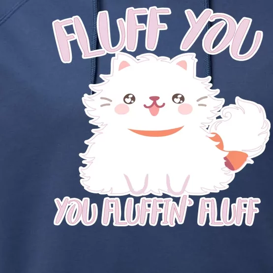 Fluff You You Fluffin Fluff Performance Fleece Hoodie