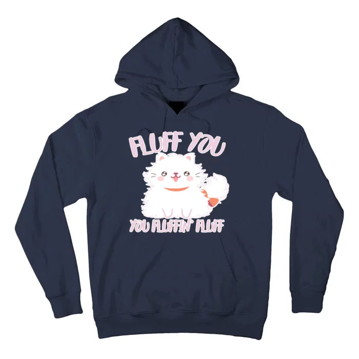 Fluff You You Fluffin Fluff Tall Hoodie